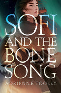 Sofi and the Bone Song- Adrienne Tooley